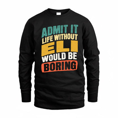 ELI TP88-K4-229–Personalized Funny Quote Apparel “Life Without NAME Would Be Boring”