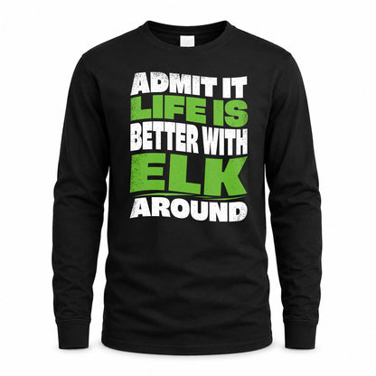 ELK KTT19-K098-189 – Personalized Funny Quote Apparel “Admit It, Life Is Better With NAME Around”