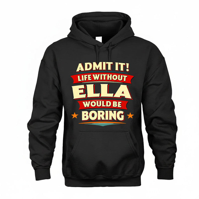 ELLA HH88-K2-106–Personalized Funny Quote Apparel “Life Without NAME Would Be Boring”