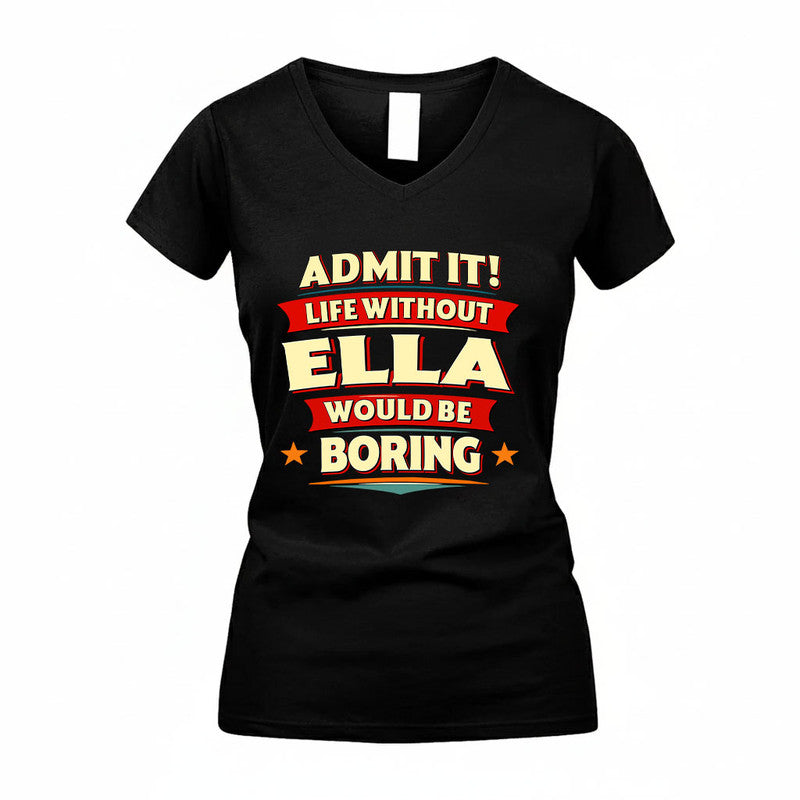 ELLA HH88-K2-106–Personalized Funny Quote Apparel “Life Without NAME Would Be Boring”
