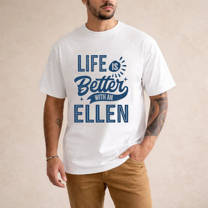 ELLEN HH88-K2–Personalized Name Quote T-Shirt Life Is Better With Unisex Gift