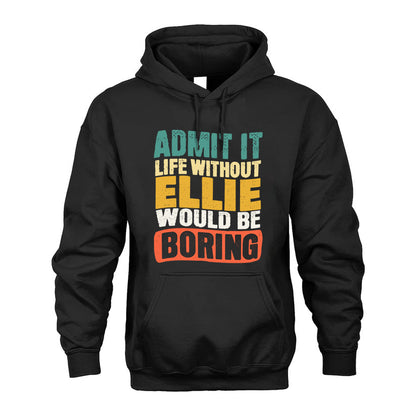 ELLIE KTT28-AMER50-111–Personalized Funny Quote Apparel “Life Without NAME Would Be Boring”
