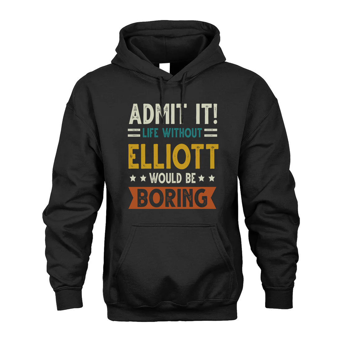 ELLIOTT HH88-K2–Personalized Funny Quote Apparel “Life Without NAME Would Be Boring”