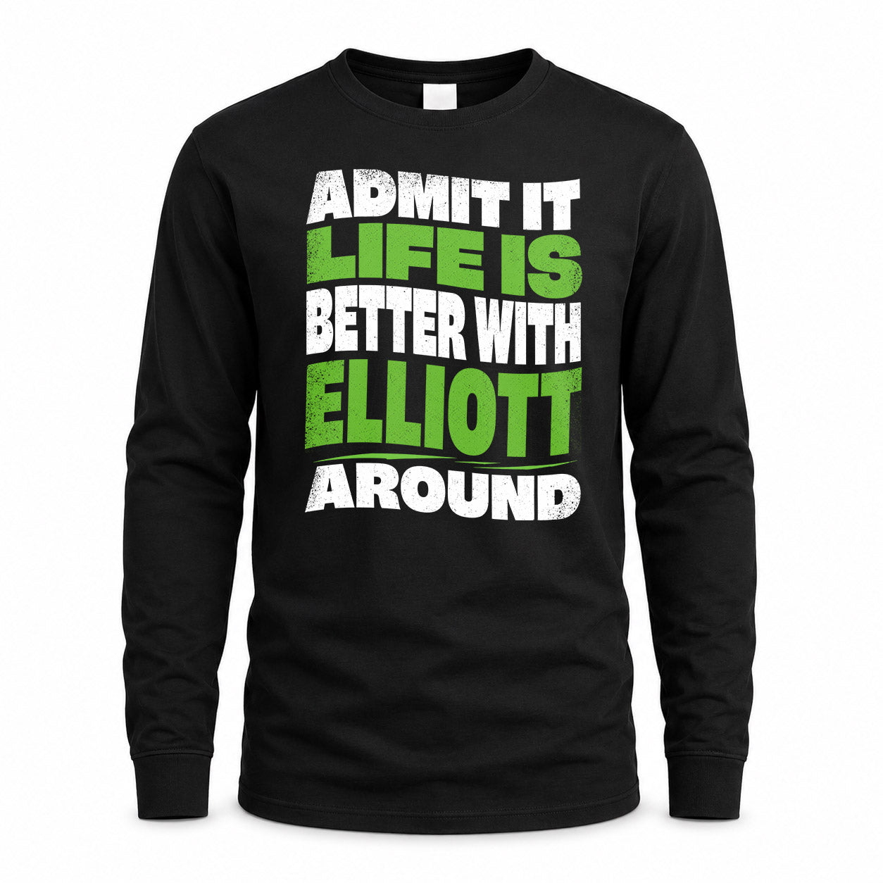 ELLIOTT KTT19-K098-189 – Personalized Funny Quote Apparel “Admit It, Life Is Better With NAME Around”