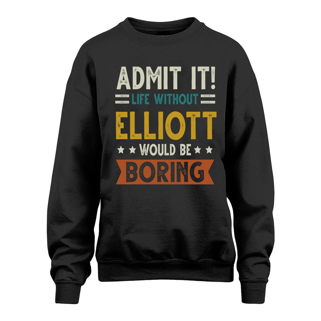 ELLIOTT HH88-K2–Personalized Funny Quote Apparel “Life Without NAME Would Be Boring”