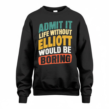 ELLIOTT TP88-K4-229–Personalized Funny Quote Apparel “Life Without NAME Would Be Boring”