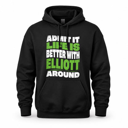 ELLIOTT KTT19-K098-189 – Personalized Funny Quote Apparel “Admit It, Life Is Better With NAME Around”