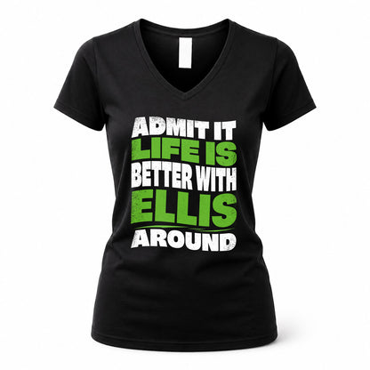 ELLIS KTT19-K098-189 – Personalized Funny Quote Apparel “Admit It, Life Is Better With NAME Around”