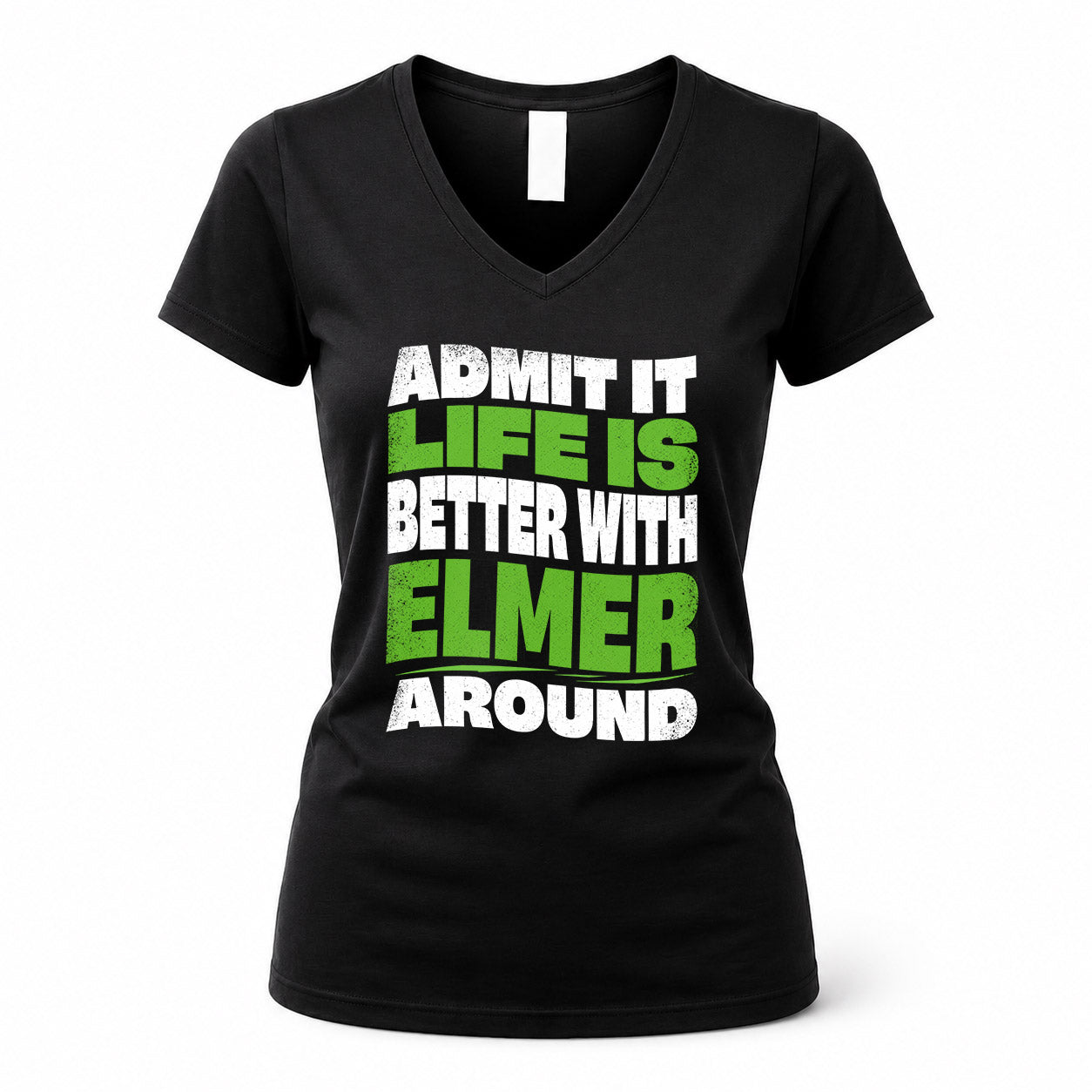 ELMER KTT19-K098-189 – Personalized Funny Quote Apparel “Admit It, Life Is Better With NAME Around”