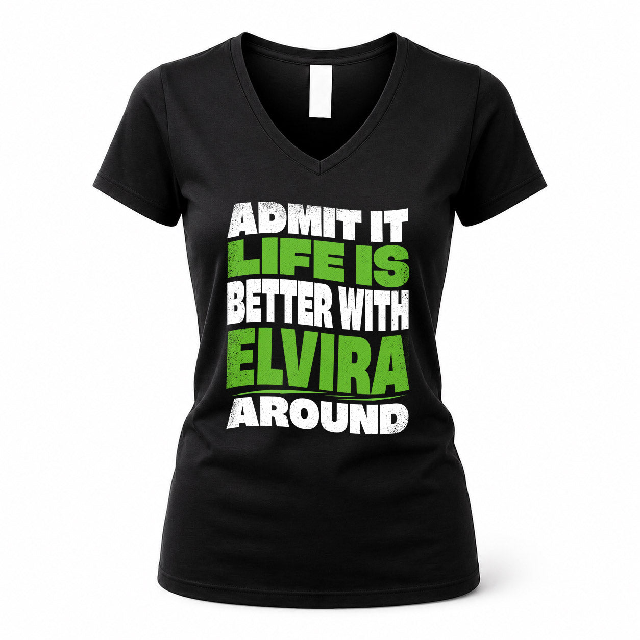ELVIRA KTT19-K098-189 – Personalized Funny Quote Apparel “Admit It, Life Is Better With NAME Around”