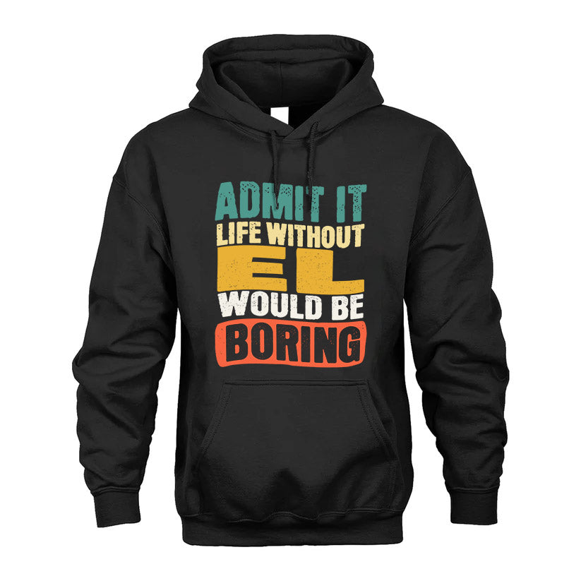 EL KTT28-AMER50-111–Personalized Funny Quote Apparel “Life Without NAME Would Be Boring”