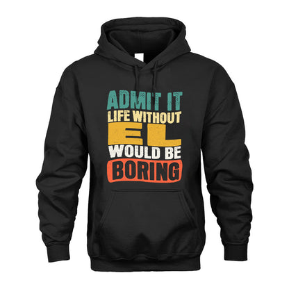 EL KTT28-AMER50-111–Personalized Funny Quote Apparel “Life Without NAME Would Be Boring”