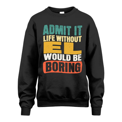 EL KTT28-AMER50-111–Personalized Funny Quote Apparel “Life Without NAME Would Be Boring”