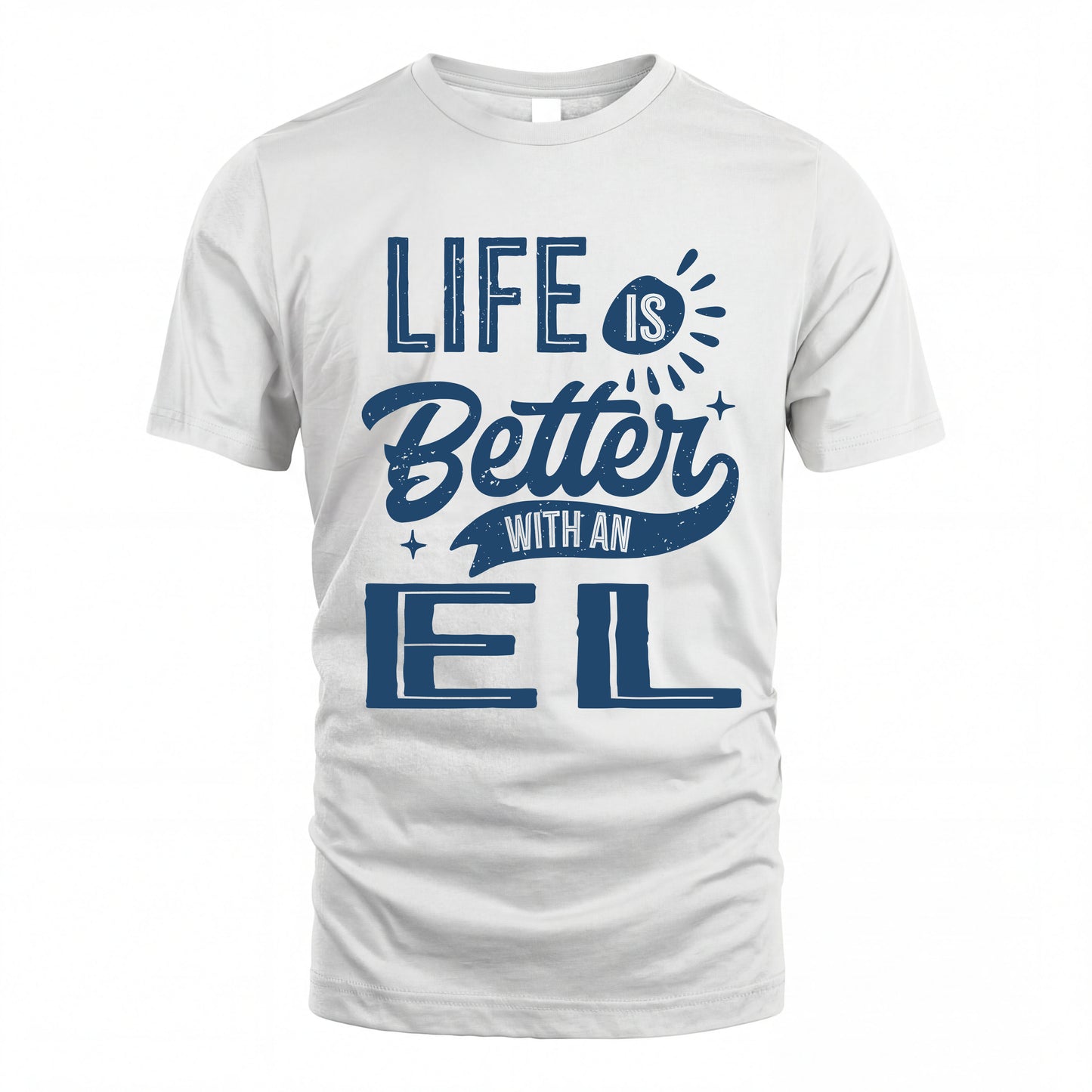 EL HH88-K2–Personalized Name Quote T-Shirt Life Is Better With Unisex Gift