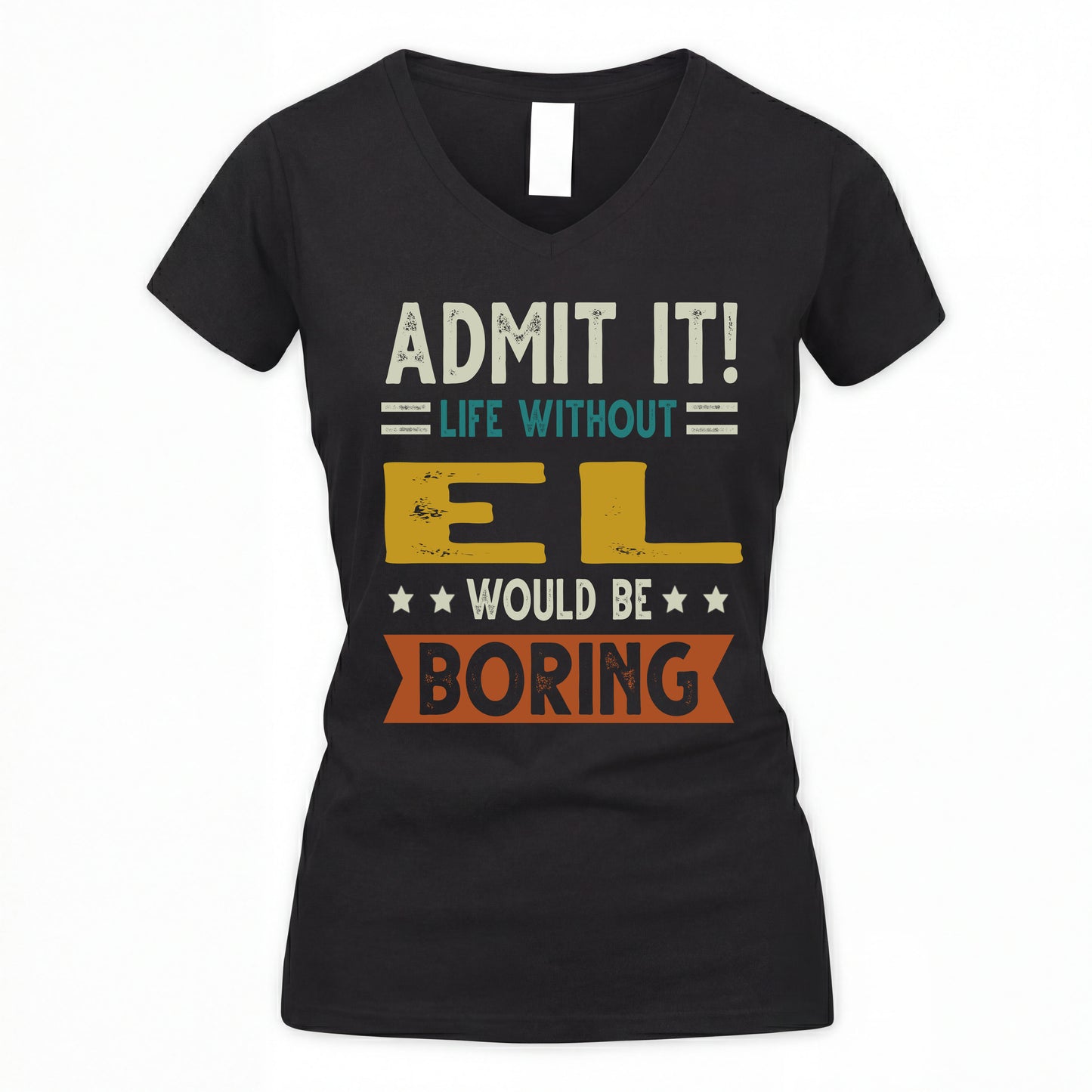EL HH88-K2–Personalized Funny Quote Apparel “Life Without NAME Would Be Boring”
