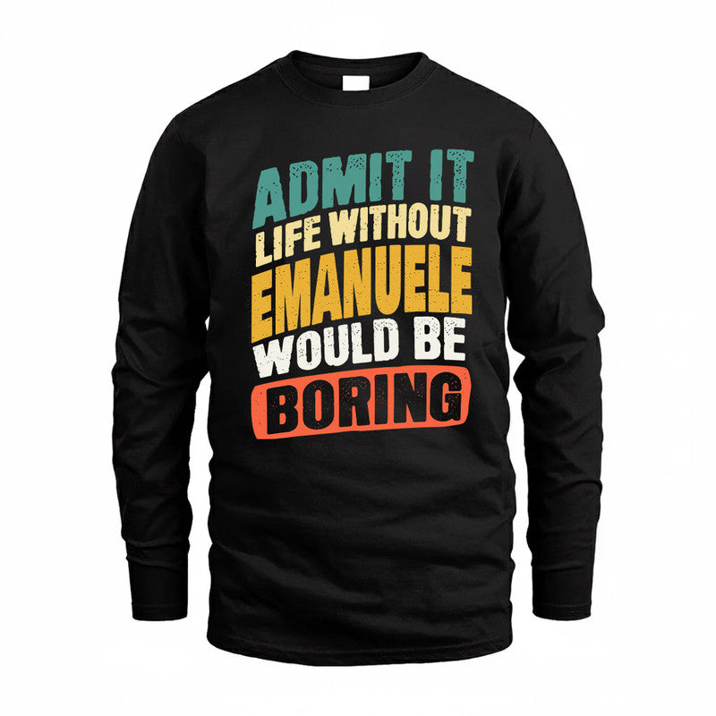 EMANUELE TP88-K4-229–Personalized Funny Quote Apparel “Life Without NAME Would Be Boring”