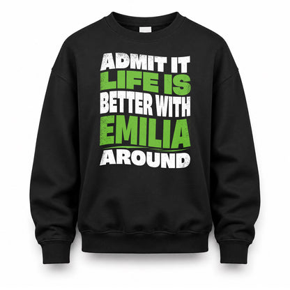 EMILIA KTT19-K098-189 – Personalized Funny Quote Apparel “Admit It, Life Is Better With NAME Around”
