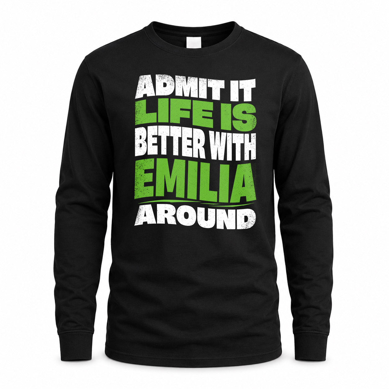 EMILIA KTT19-K098-189 – Personalized Funny Quote Apparel “Admit It, Life Is Better With NAME Around”