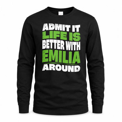 EMILIA KTT19-K098-189 – Personalized Funny Quote Apparel “Admit It, Life Is Better With NAME Around”