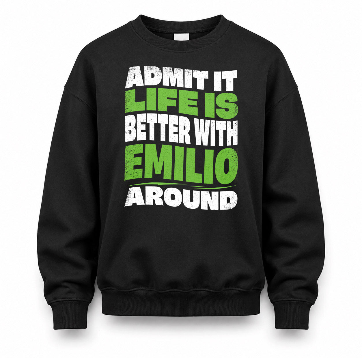 EMILIO KTT19-K098-189 – Personalized Funny Quote Apparel “Admit It, Life Is Better With NAME Around”