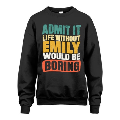 EMILY KTT28-AMER50-111–Personalized Funny Quote Apparel “Life Without NAME Would Be Boring”