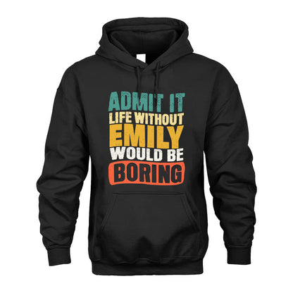EMILY KTT28-AMER50-111–Personalized Funny Quote Apparel “Life Without NAME Would Be Boring”
