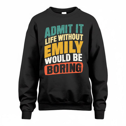 EMILY TP88-K4-229–Personalized Funny Quote Apparel “Life Without NAME Would Be Boring”