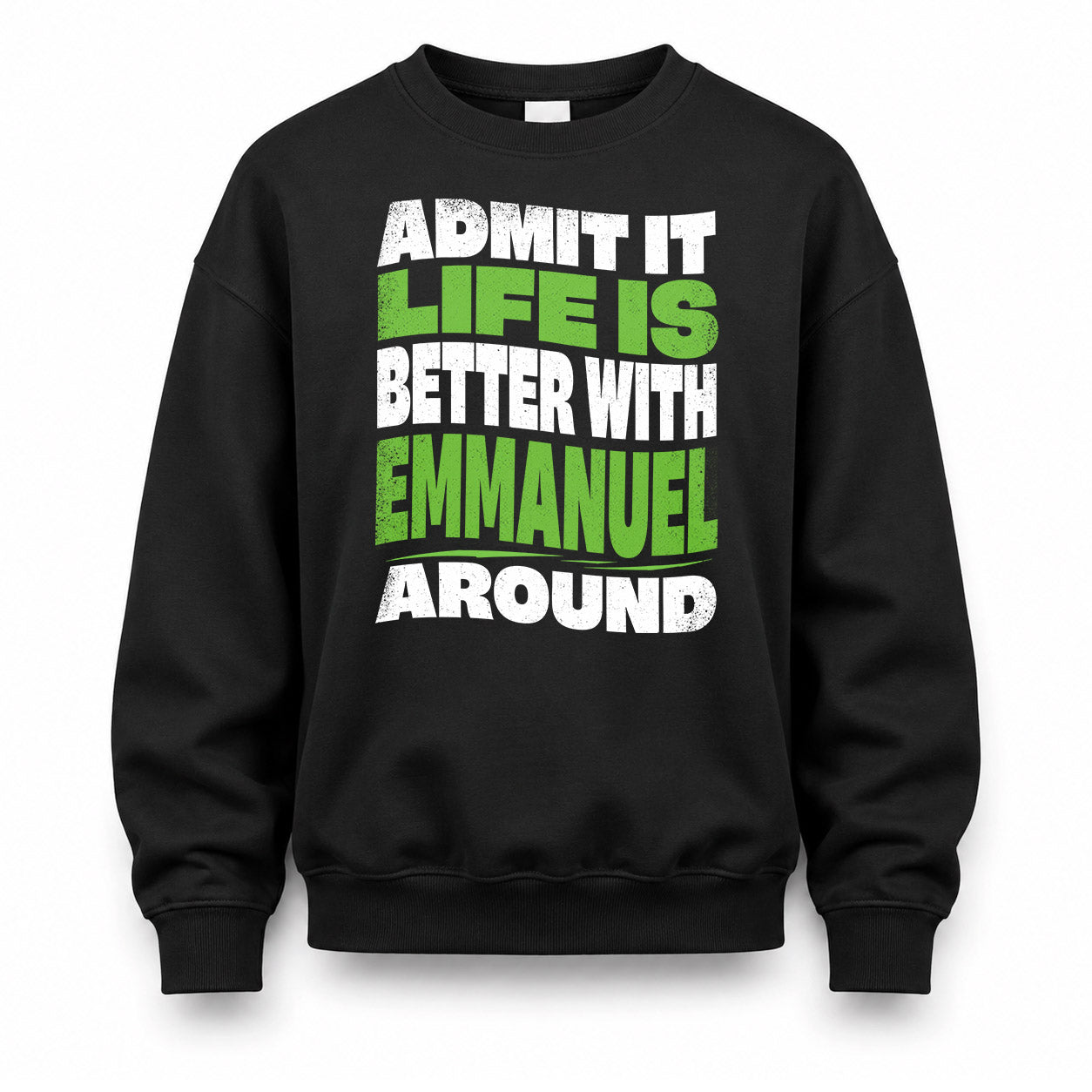 EMMANUEL KTT19-K098-189 – Personalized Funny Quote Apparel “Admit It, Life Is Better With NAME Around”