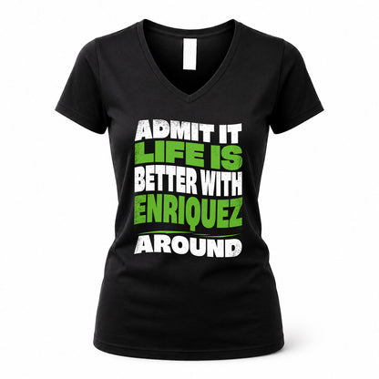 ENRIQUEZ KTT19-K098-189 – Personalized Funny Quote Apparel “Admit It, Life Is Better With NAME Around”
