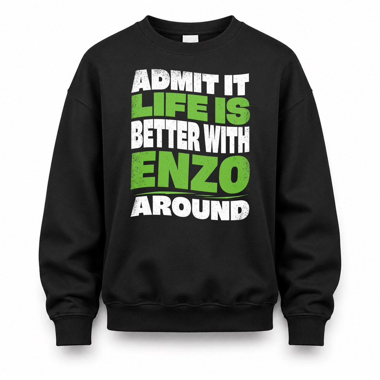 ENZO KTT19-K098-189 – Personalized Funny Quote Apparel “Admit It, Life Is Better With NAME Around”