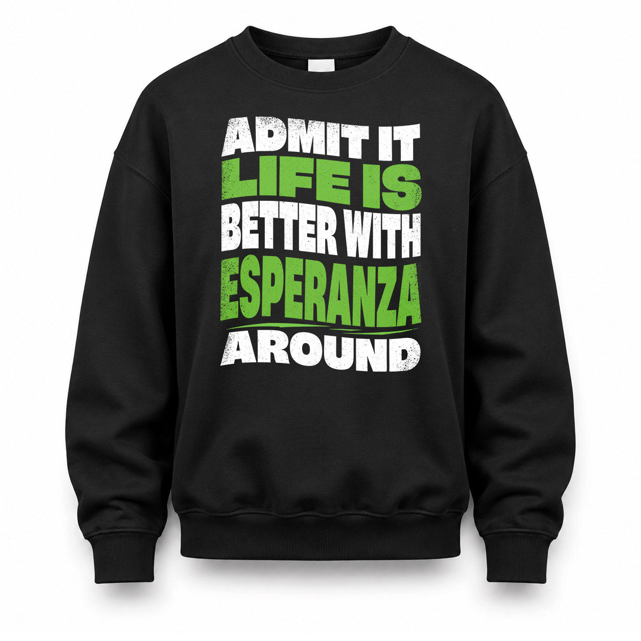 ESPERANZA KTT19-K098-189 – Personalized Funny Quote Apparel “Admit It, Life Is Better With NAME Around”
