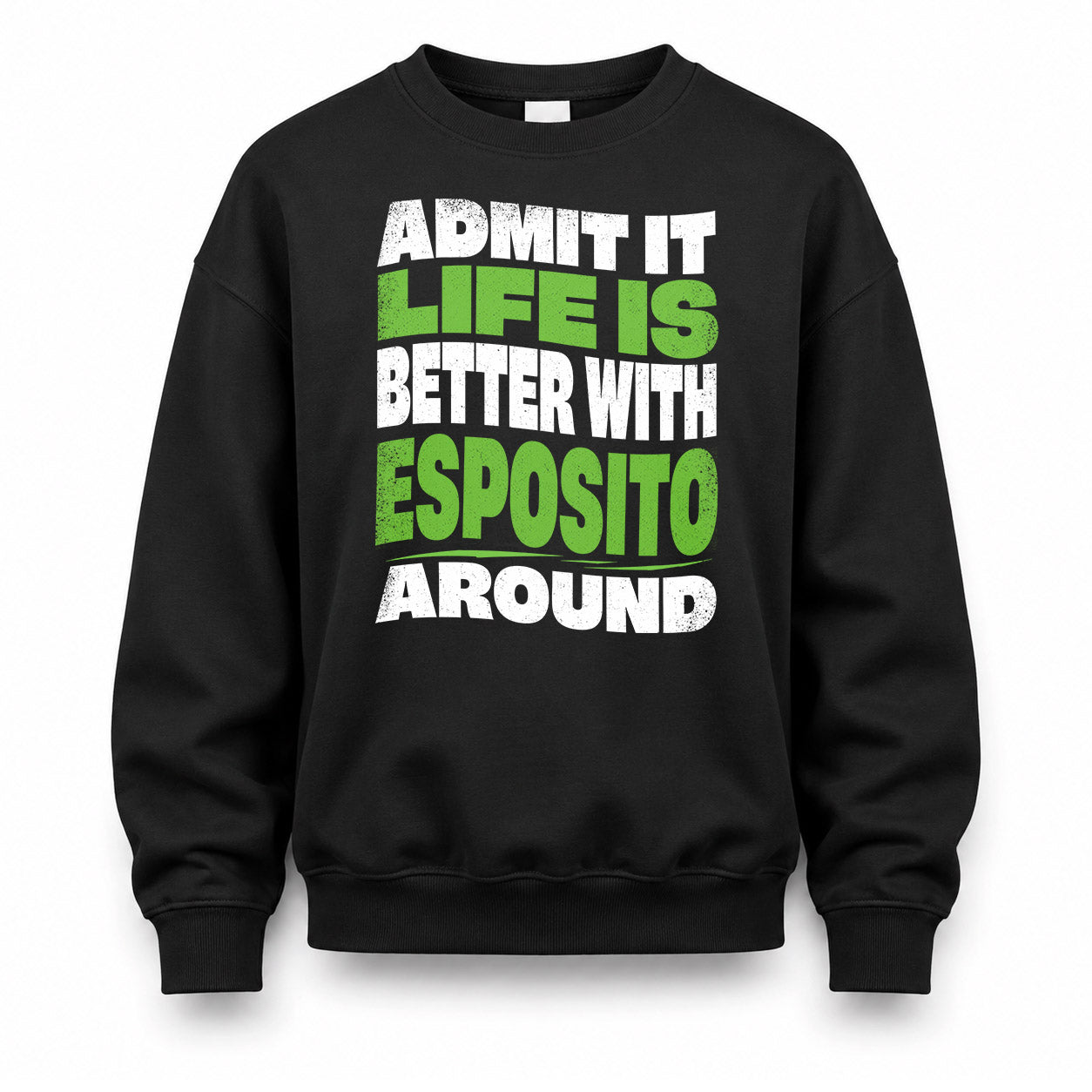 ESPOSITO KTT19-K098-189 – Personalized Funny Quote Apparel “Admit It, Life Is Better With NAME Around”