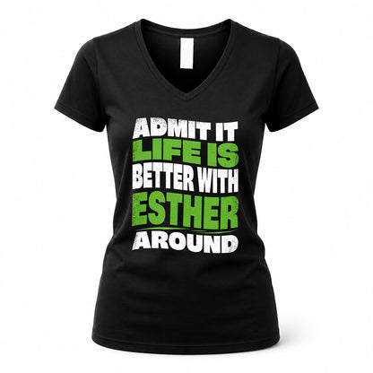 ESTHER KTT19-K098-189 – Personalized Funny Quote Apparel “Admit It, Life Is Better With NAME Around”
