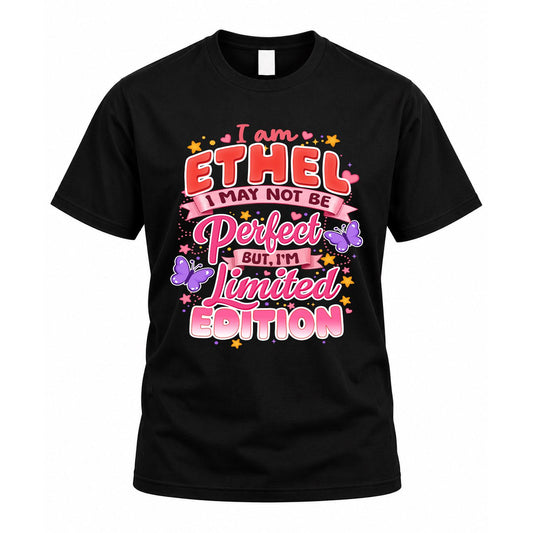 ETHEL TT42 Personalized Shirt – I May Not Be Perfect, But I’m Limited Edition