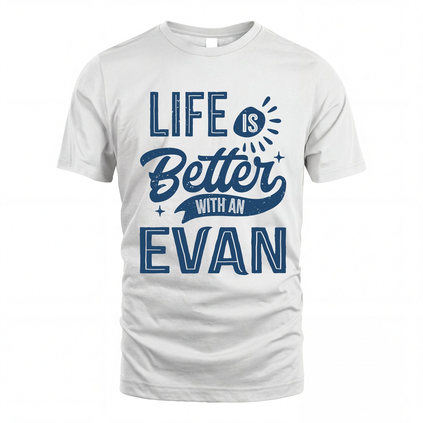 EVAN HH88-K2–Personalized Name Quote T-Shirt Life Is Better With Unisex Gift