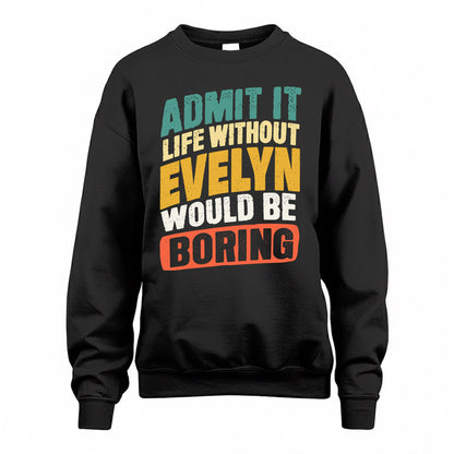 EVELYN TP88-K4-229–Personalized Funny Quote Apparel “Life Without NAME Would Be Boring”