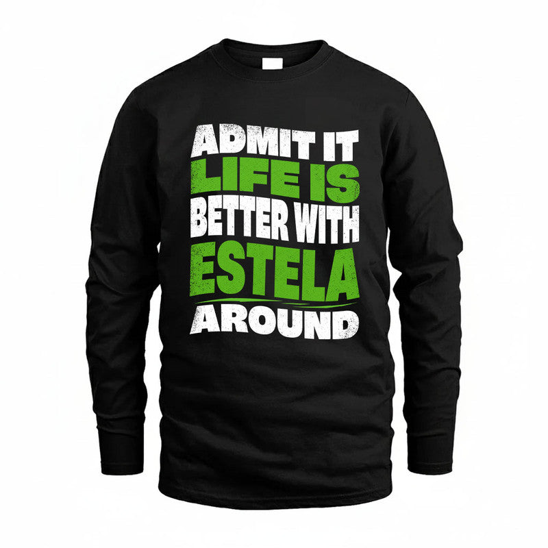 ESTELA KTT19-K098-189 – Personalized Funny Quote Apparel “Admit It, Life Is Better With NAME Around”