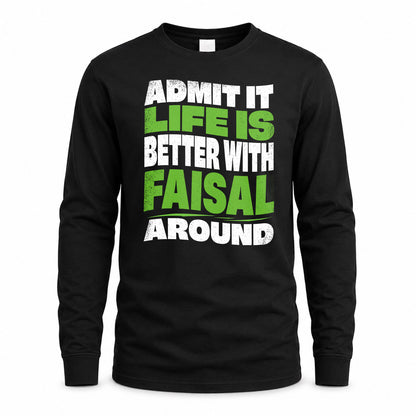 FAISAL KTT19-K098-189 – Personalized Funny Quote Apparel “Admit It, Life Is Better With NAME Around”