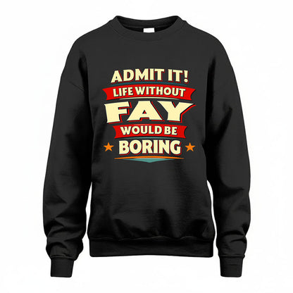 FAY HH88-K2-106–Personalized Funny Quote Apparel “Life Without NAME Would Be Boring”