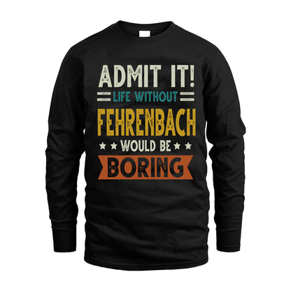 FEHRENBACH HH88-K2–Personalized Funny Quote Apparel “Life Without NAME Would Be Boring”