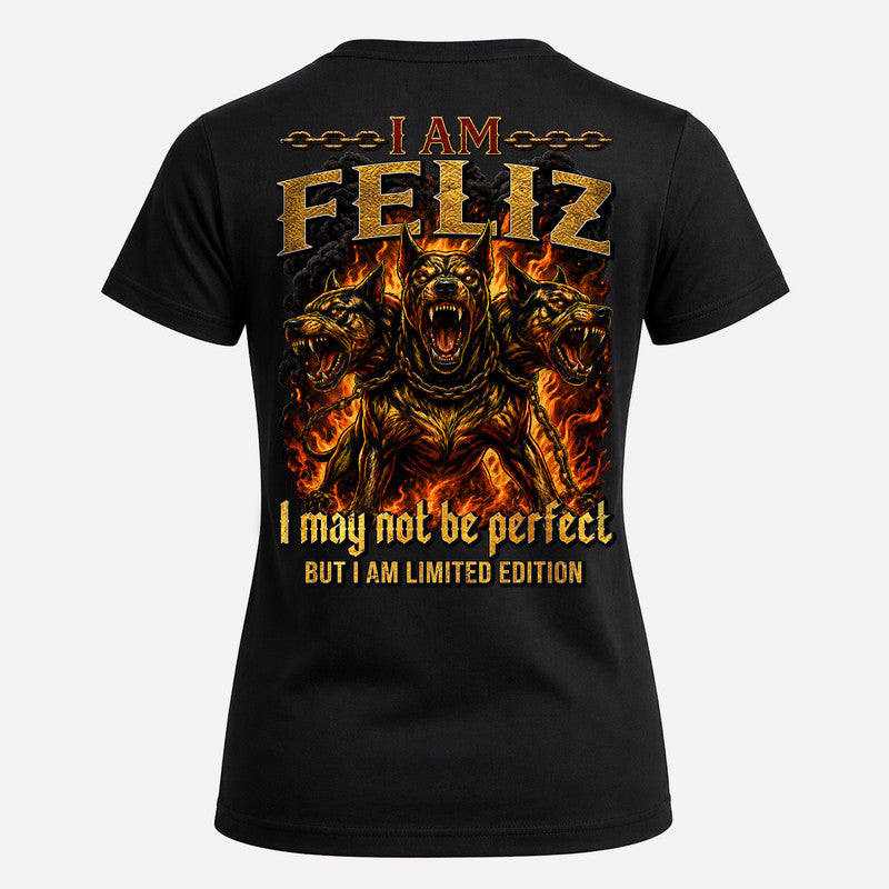FELIZ MP88-F2-168–Personalized Bold Quote Apparel “I Am NAME I May Not Be Perfect But I Am Limited Edition