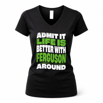 FERGUSON KTT19-K098-189 – Personalized Funny Quote Apparel “Admit It, Life Is Better With NAME Around”
