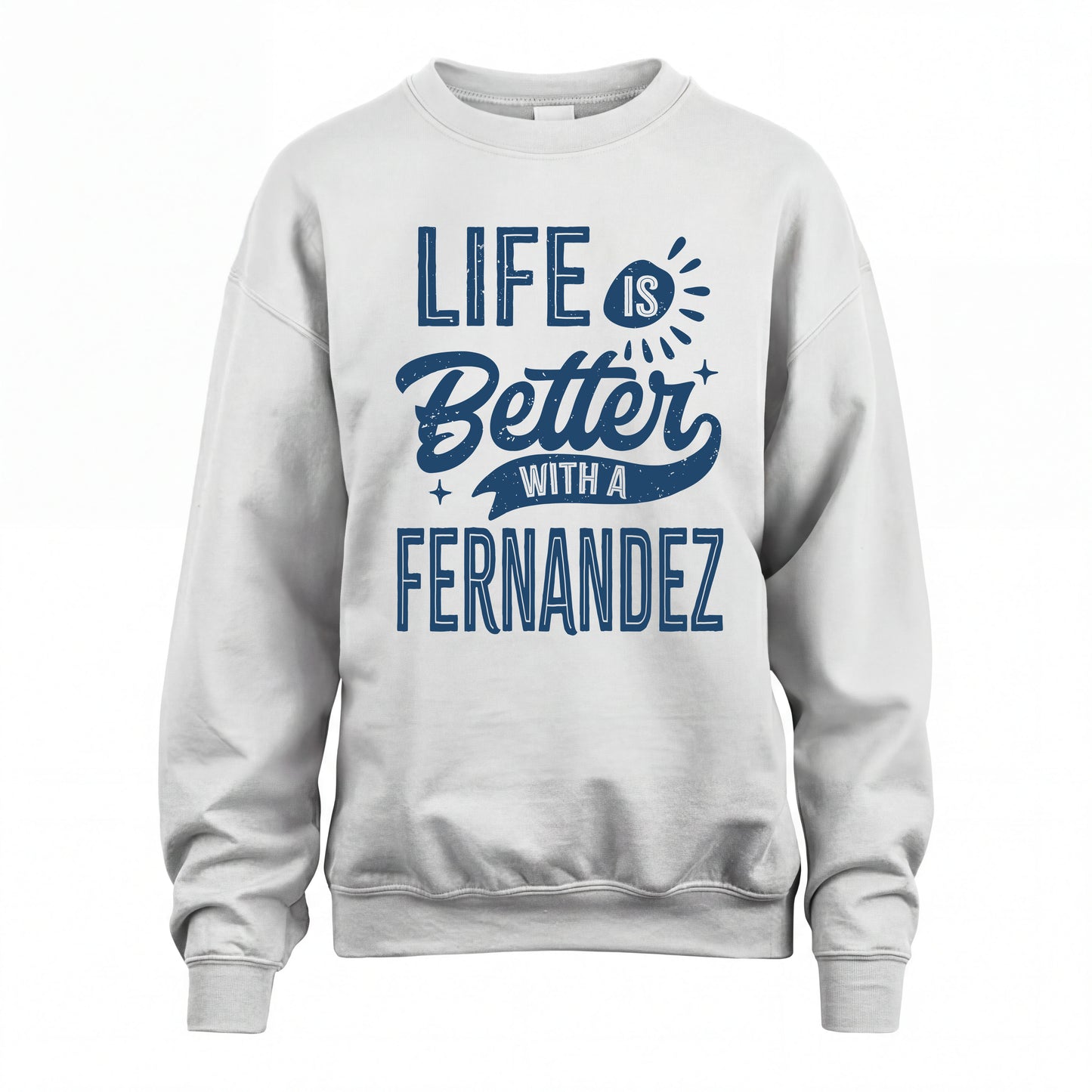 FERNANDEZ HH88-K2–Personalized Name Quote T-Shirt Life Is Better With Unisex Gift