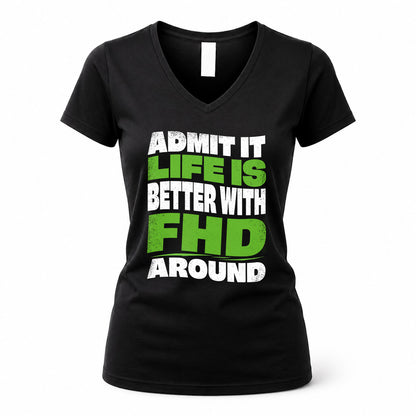 FHD KTT19-K098-189 – Personalized Funny Quote Apparel “Admit It, Life Is Better With NAME Around”