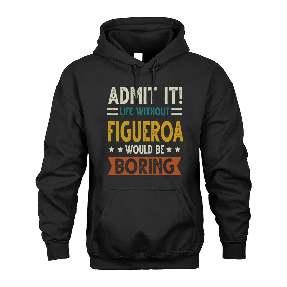 FIGUEROA HH88-K2–Personalized Funny Quote Apparel “Life Without NAME Would Be Boring”