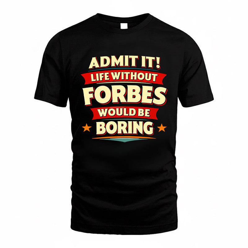 FORBES HH88-K2-106–Personalized Funny Quote Apparel “Life Without NAME Would Be Boring”