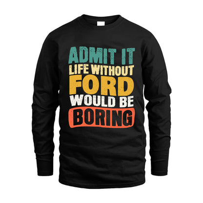 FORD KTT28-AMER50-111–Personalized Funny Quote Apparel “Life Without NAME Would Be Boring”