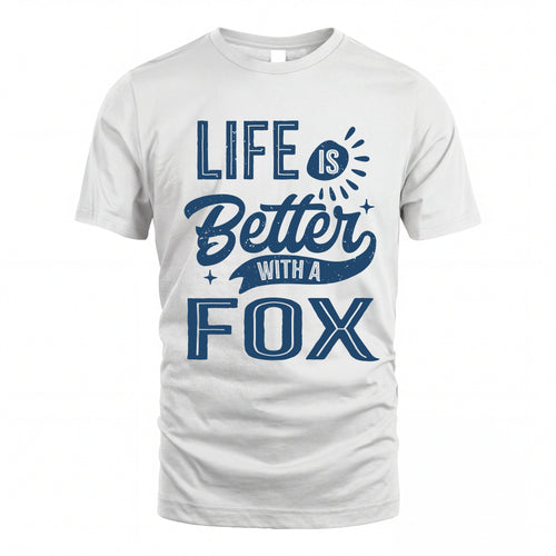 FOX HH88-K2–Personalized Name Quote T-Shirt Life Is Better With Unisex Gift