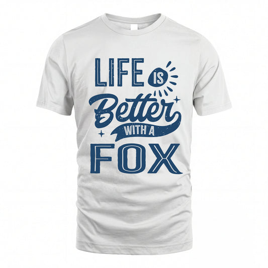 FOX HH88-K2–Personalized Name Quote T-Shirt Life Is Better With Unisex Gift