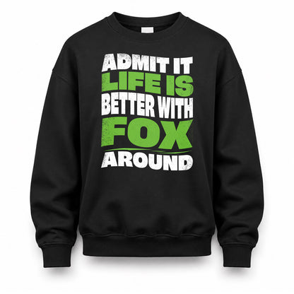 FOX KTT19-K098-189 – Personalized Funny Quote Apparel “Admit It, Life Is Better With NAME Around”